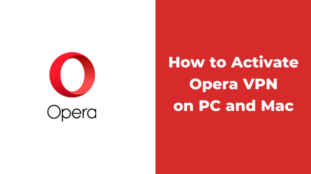 How to Activate Opera VPN on PC and Mac