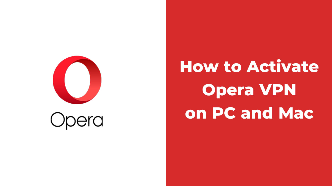 How to Activate Opera VPN on PC and Mac